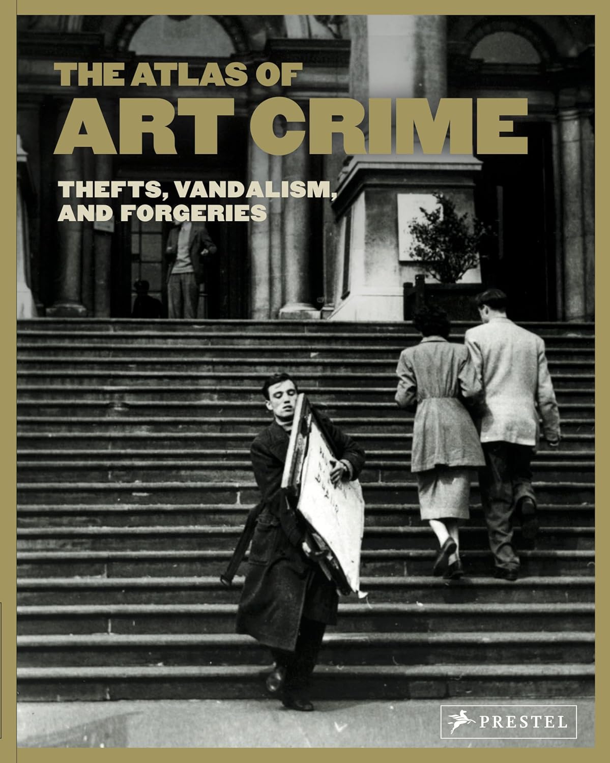 The Atlas Of Art Crime Thefts, Vandalism, and Forgeries (Paperback)