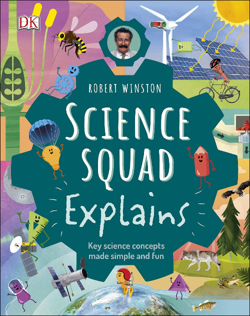 Cover of the book 'Science Squad Explains' by Robert Winston, featuring colorful illustrations related to science, technology, engineering, art, and maths.