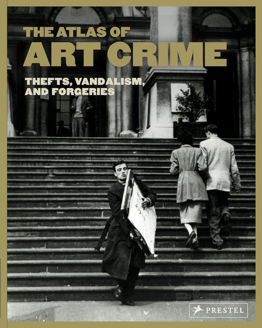 The Atlas Of Art Crime Thefts, Vandalism, and Forgeries (Paperback)