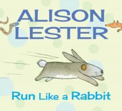 Book cover of 'Run Like a Rabbit' by Alison Lester with a rabbit illustration on a light background.
