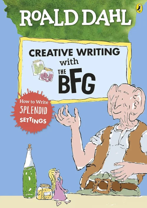 Book cover of 'Creative Writing with The BFG' by Roald Dahl featuring a giant character and a young girl.