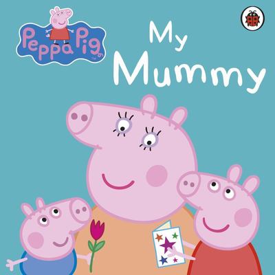 Peppa Pig My Mummy (Board Book)