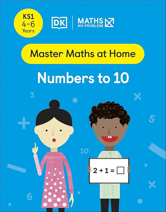 Maths ― No Problem! Numbers to 10, Ages 4-6 (Master Maths at Home)