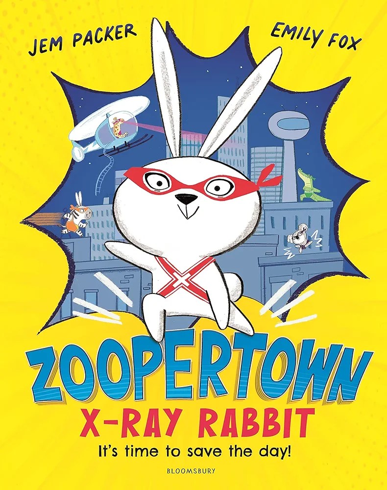 Zoopertown: X-Ray Rabbit it's time to save the day (Hardcover)
