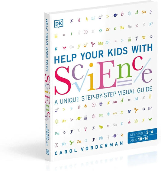 DK - Help Your Kids with Science: A Unique Step-by-Step Visual Guide, Revision and Reference